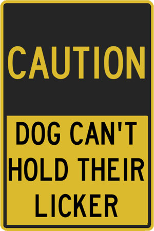 Pet Plaque: Caution: Dog can't hold their licker