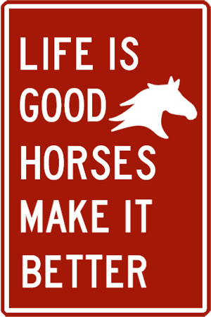 Pet Plaque: Life is good. Horses make it better